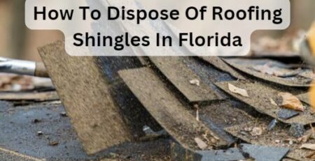 How To Dispose Of Roofing Shingles In Florida
